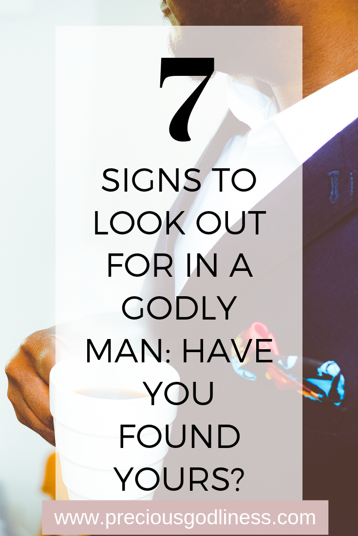 7 signs to look out for in a godly man - preciousgodliness.com